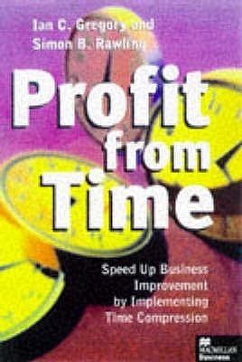 Profit from Time : Speed up business improvement by implementing Time Compression - Thryft