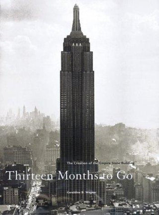 Thirteen Months to Go: The Creation of the Empire State Building - Thryft
