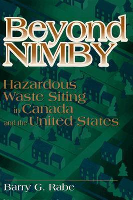 Beyond NIMBY: Hazardous Waste Siting in Canada and the United States