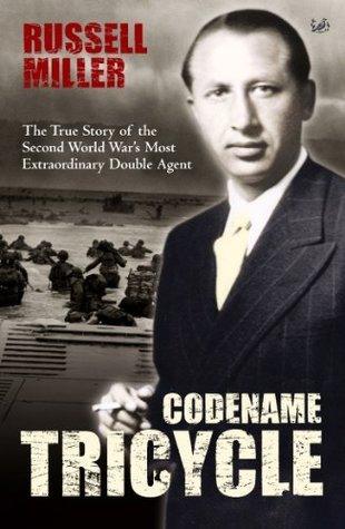 Codename Tricycle - The True Story Of The Second World War's Most Extraordinary Double Agent - Thryft