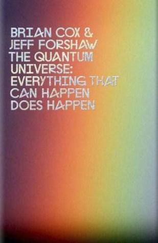 The Quantum Universe: Everything That Can Happen Does Happen - Thryft