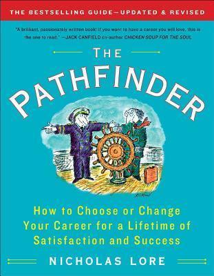 The Pathfinder : How to Choose or Change Your Career for a Lifetime of Satisfaction and Success - Thryft