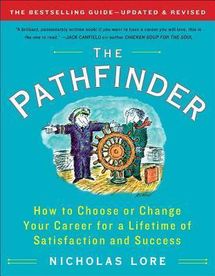 The Pathfinder : How to Choose or Change Your Career for a Lifetime of Satisfaction and Success