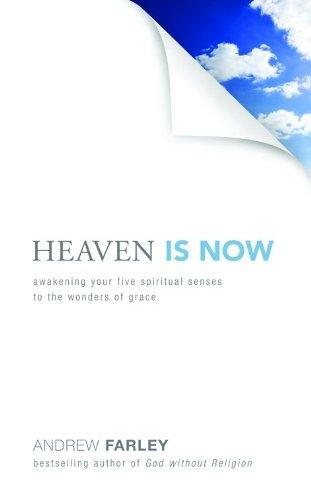 Heaven Is Now : Awakening Your Five Spiritual Senses to the Wonders of Grace - Thryft