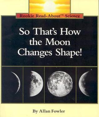 So That's How the Moon Changes Shape! (Rookie Read-About Science: Space Science) - Thryft