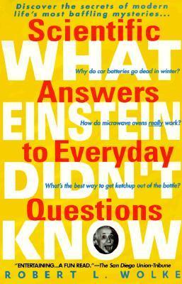 What Einstein Didn't Know - Scientific Answers To Everyday Questions