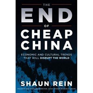 The End of Cheap China : Economic and Cultural Trends That Will Disrupt the World - Thryft