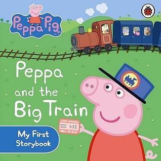 Peppa Pig: Peppa and the Big Train: My First Storybook