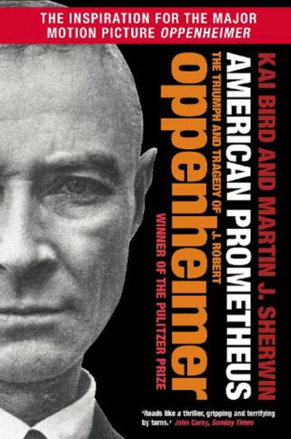 American Prometheus: The Triumph and Tragedy of J. Robert Oppenheimer