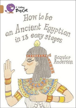 How to Be an Ancient Egyptian in 13 Easy Stages