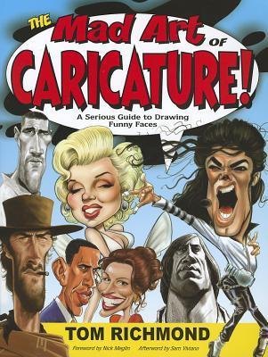 The Mad Art of Caricature: A Serious Guide to Drawing Funny Faces