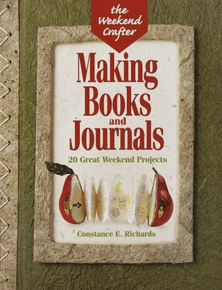 Making Books and Journals: 20 Great Weekend Projects