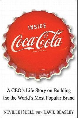 Inside Coca Cola : A CEO's Secrets on Building the World's Most Popular Brand - Thryft