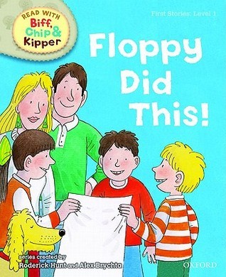 Floppy Did This! - Read With Biff, Chip & Kipper. First Stories. Level 1