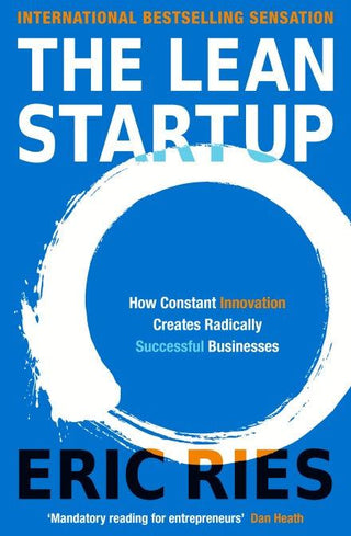 The Lean Startup : How Constant Innovation Creates Radically Successful Businesses - Thryft