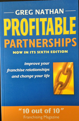 Profitable Partnerships: Improve Your Franchise Relationships and Change Your Life