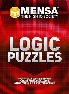 Mensa Logic Puzzles: Sharpen Your Wits and Hone Your Problem-Solving Skills