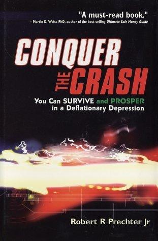 Conquer The Crash - You Can Survive And Prosper In A Deflationary Depression - Thryft