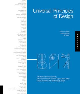 Universal Principles of Design : 100 Ways to Enhance Usability, Influence Perception, Increase Appeal, Make Better Design Decisions, and Teach Through Design - Thryft