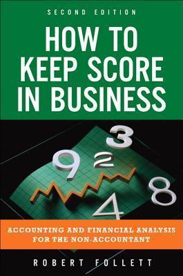 How to Keep Score in Business					Accounting and Financial Analysis for the Non-Accountant - Thryft