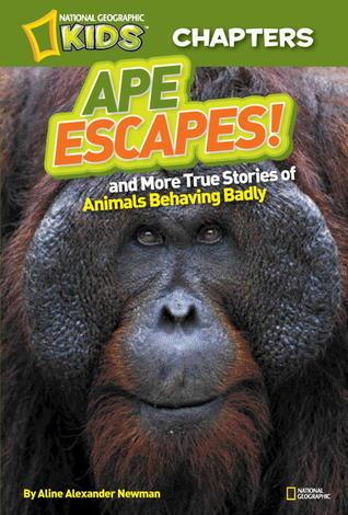 National Geographic Kids Chapters: Ape Escapes! : And More True Stories of Animals Behaving Badly - Thryft