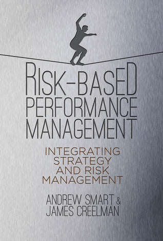 Risk-Based Performance Management: Integrating Strategy and Risk Management