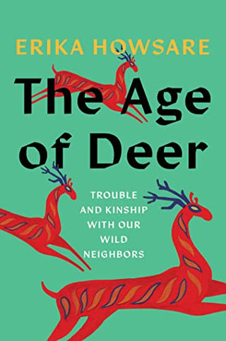 The Age of Deer - Trouble and Kinship with Our Wild Neighbors