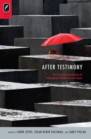 After Testimony - The Ethics And Aesthetics Of Holocaust Narrative For The Future - Thryft