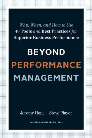 Beyond Performance Management - Why, When, And How To Use 40 Tools And Best Practices For Superior Business Performance - Thryft