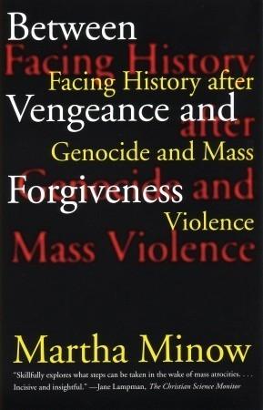 Between Vengeance and Forgiveness : Facing History after Genocide and Mass Violence - Thryft