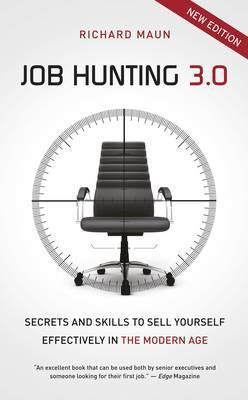 Job Hunting 3.0: Skills and Secrets to Sell Yourself Effectively in the Modern Age