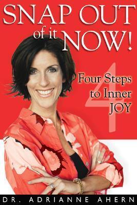 Snap Out of It Now! : Four Steps to Inner Joy - Thryft