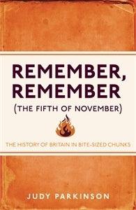 Remember, Remember (The Fifth of November) : The History of Britain in Bite-Sized Chunks - Thryft