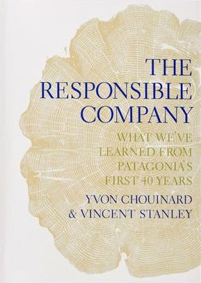 The Responsible Company: What We've Learned From Patagonia's First 40 Years