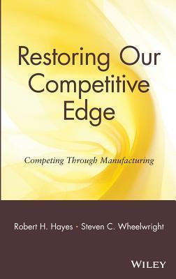 Restoring Our Competitive Edge: Competing Through Manufacturing