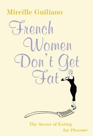 French Women Don't Get Fat