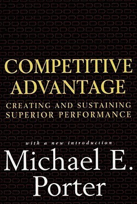 Competitive Advantage - Creating and Sustaining Superior Performance