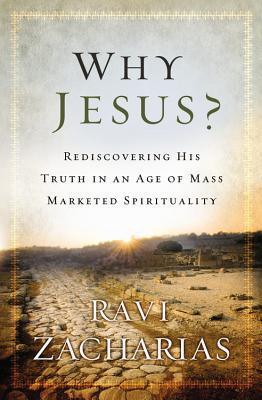 Why Jesus? : Rediscovering His Truth in an Age of Mass Marketed Spirituality - Thryft