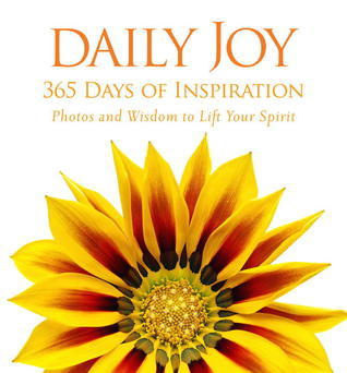 Daily Joy: 365 Days of Inspiration - Photos and Wisdom to Lift Your Spirit