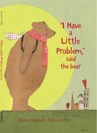 I Have a Little Problem, Said the Bear