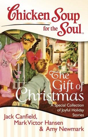 Chicken Soup for the Soul: The Gift of Christmas: A Special Collection of Joyful Holiday Stories - Thryft