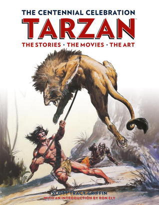 Tarzan: The Centennial Celebration - The Stores, The Movies, The Art