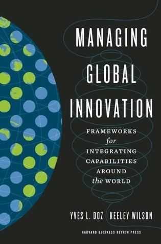 Managing Global Innovation : Frameworks for Integrating Capabilities around the World - Thryft