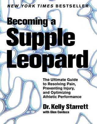 Becoming A Supple Leopard : The Ultimate Guide to Resolving Pain, Preventing Injury, and Optimizing Athletic Performance - Thryft