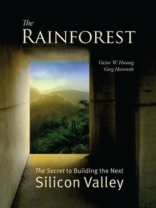 The Rainforest: The Secret to Building the Next Silicon Valley