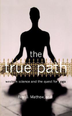 The True Path: Western Science and the Quest for Yoga