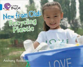 New From Old: Recycling Plastic - Collins Big Cat