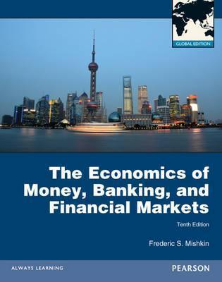 Economics of Money, Banking and Financial Markets: Global Edition 10 - Thryft
