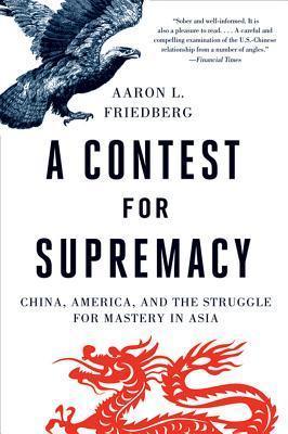 A Contest For Supremacy - China America And The Struggle For Mastery In Asia - Thryft