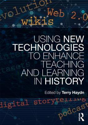 Using New Technologies to Enhance Teaching and Learning in History